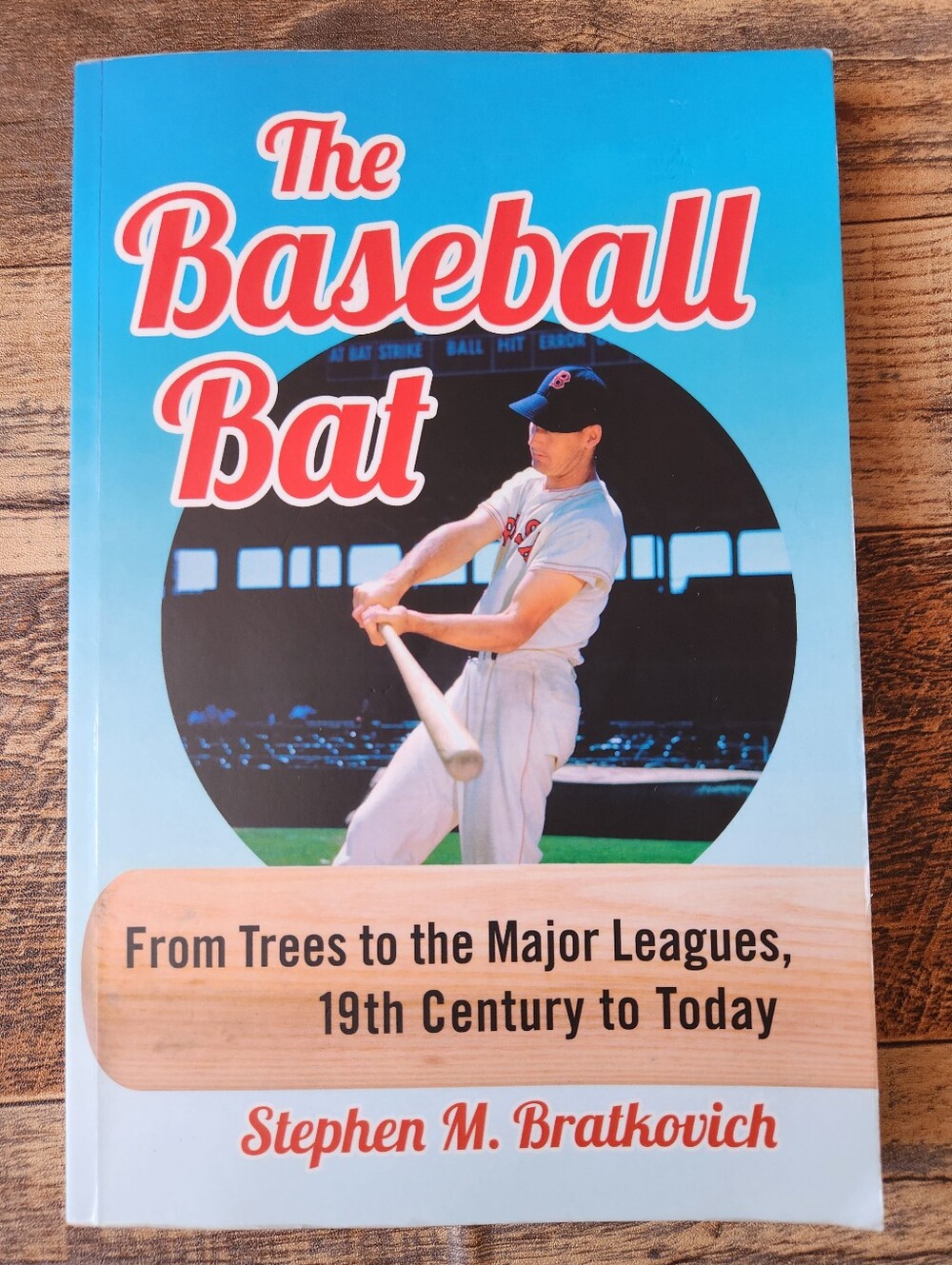 Signed! The Baseball Bat By Stphen M. Bratkovich